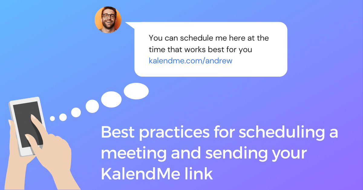 Cover Image for Best practices for scheduling a meeting and sending your KalendMe link